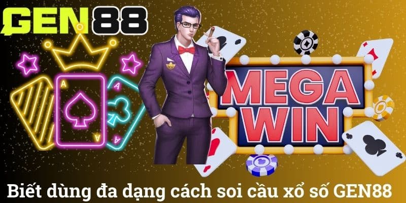Biết dùng đa dạng cách soi cầu xổ số GEN88